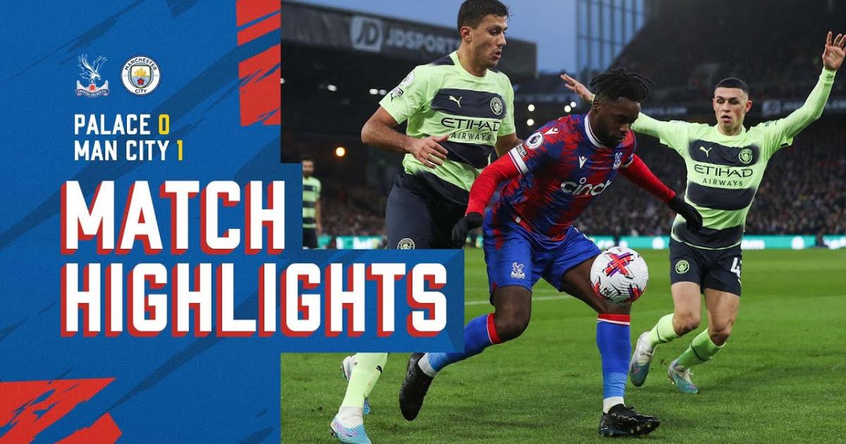 [Highlights] Video bàn thắng Crystal Palace vs Manchester City  12/03/2023 00:30 Premier League | Ngoại Hạng Anh