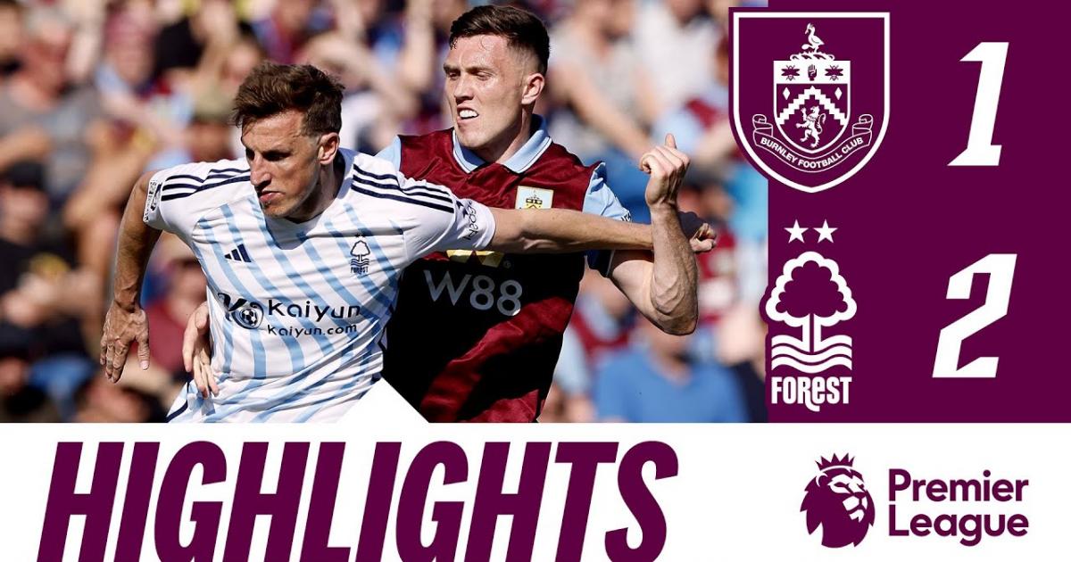 Highlights trận đấu giữa Burnley và Nottingham Forest