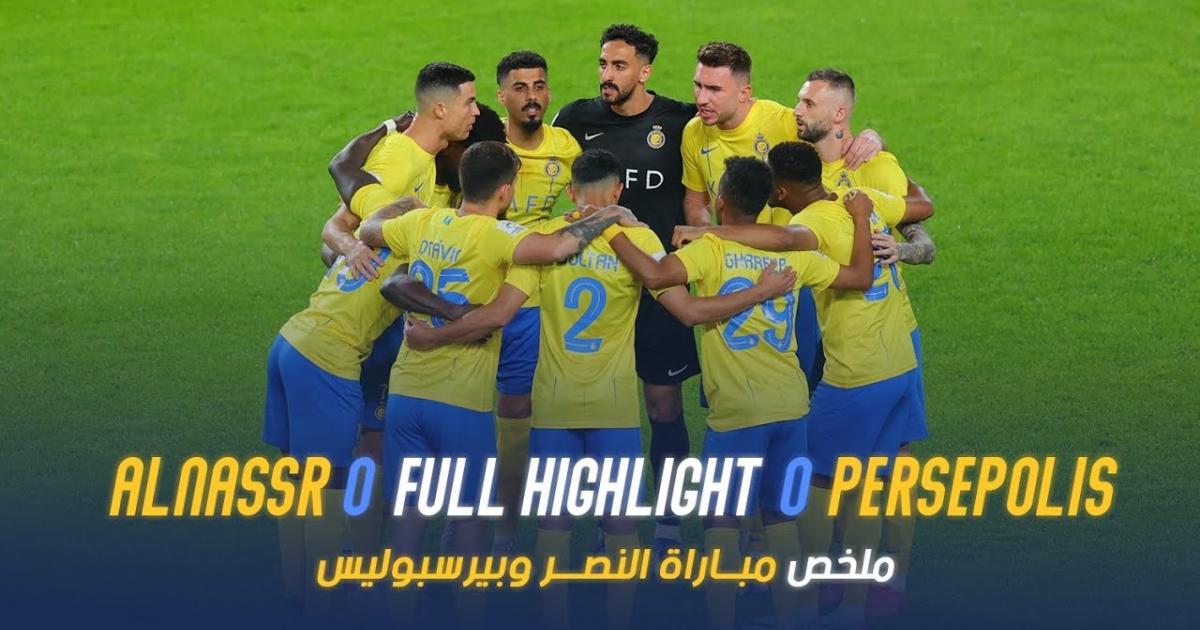 Highlights trận đấu giữa Al Nasr Riyadh và Persepolis