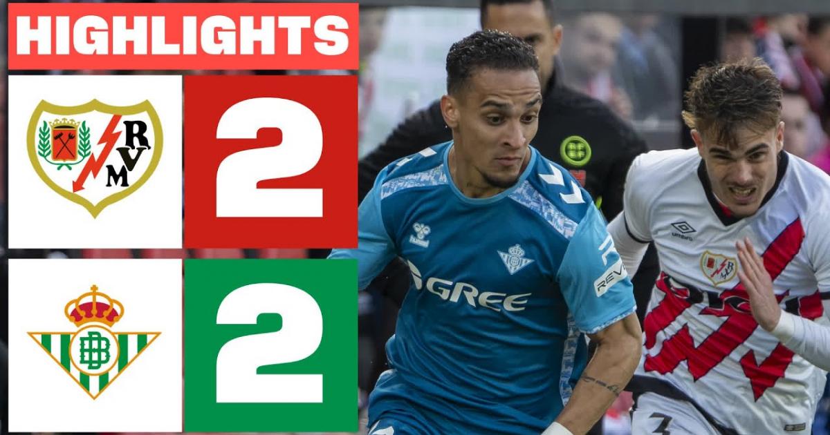 Highlights trận đấu giữa Rayo Vallecano và Real Betis