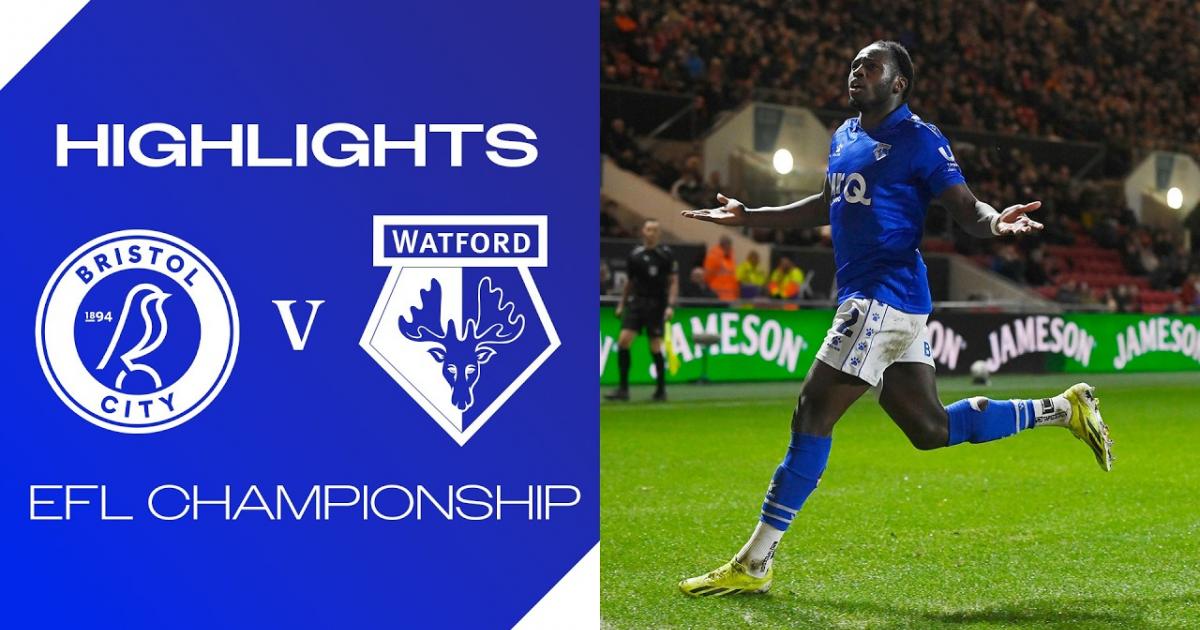 Highlights trận đấu giữa Bristol City và Watford