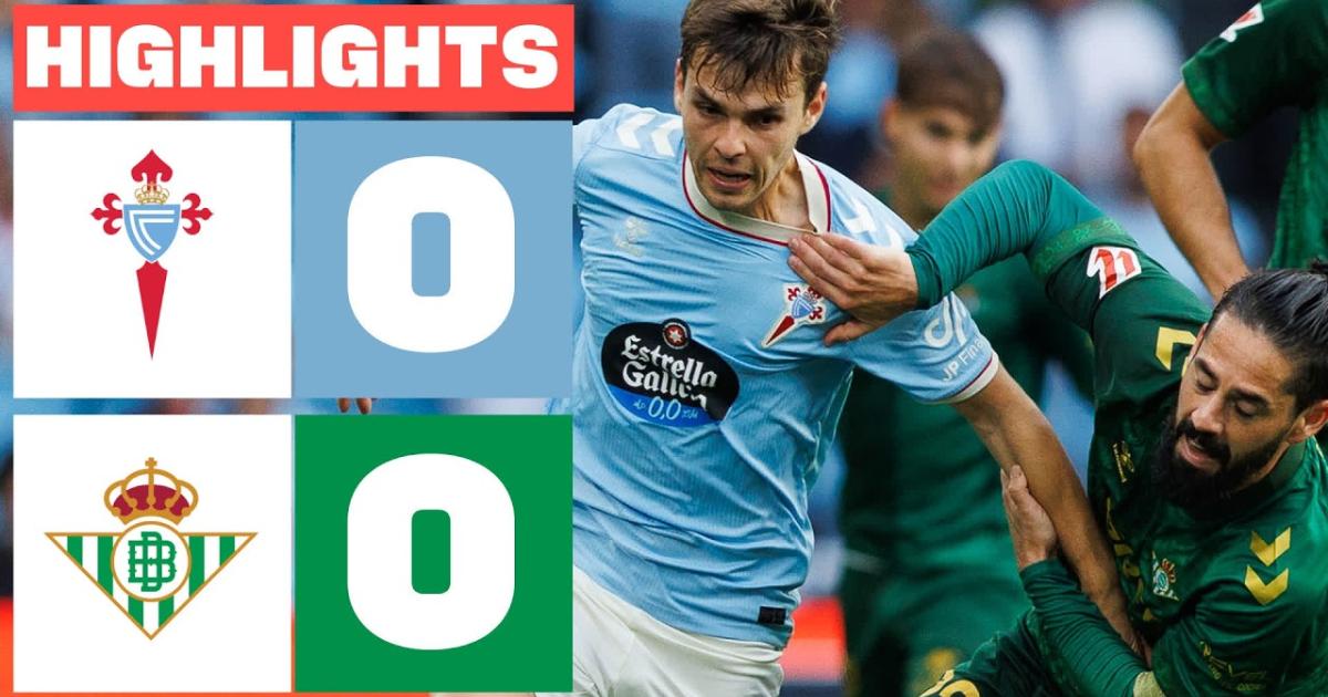 ملخص Celta Vigo - Real Betis